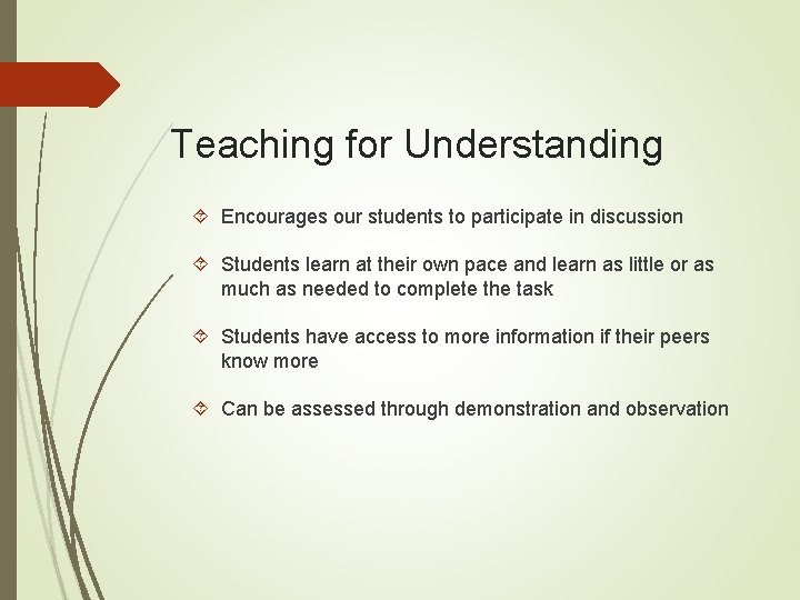 Teaching for Understanding Encourages our students to participate in discussion Students learn at their