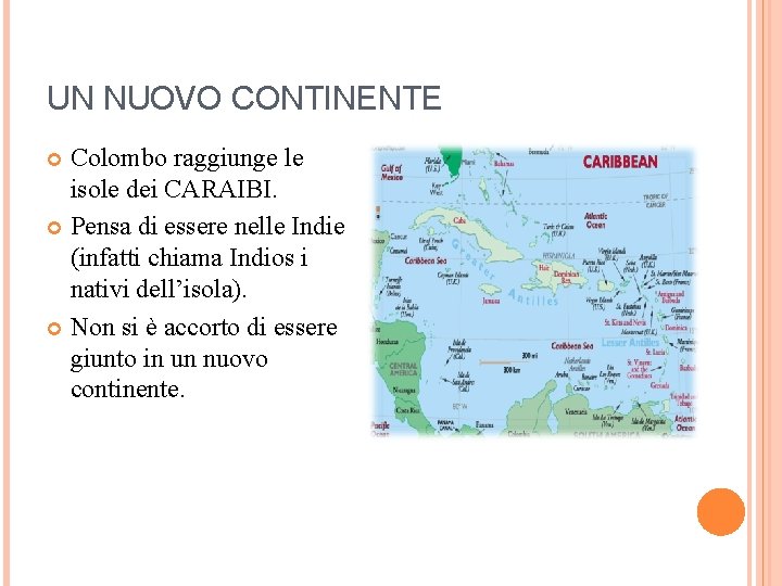 UN NUOVO CONTINENTE Colombo raggiunge le isole dei CARAIBI. Pensa di essere nelle Indie