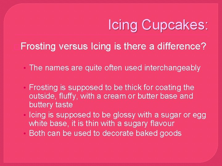 Icing Cupcakes: �Frosting versus Icing is there a difference? • The names are quite