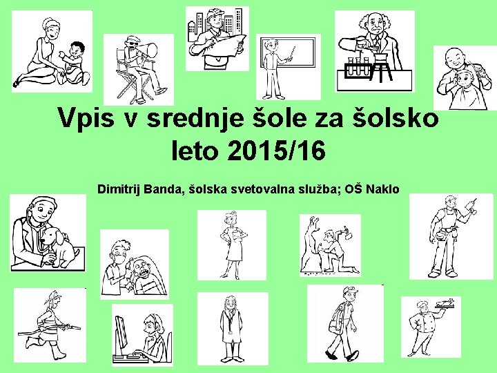 Vpis v srednje šole za šolsko leto 2015/16 Dimitrij Banda, šolska svetovalna služba; OŠ