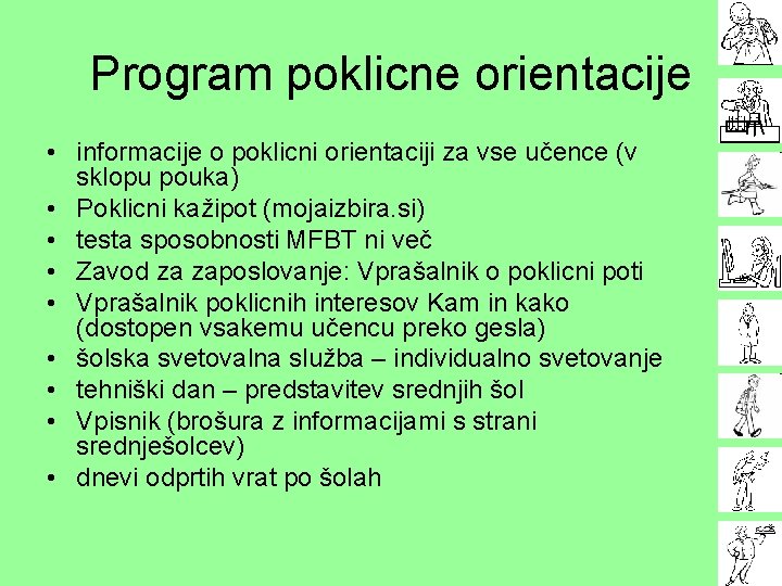 Program poklicne orientacije • informacije o poklicni orientaciji za vse učence (v sklopu pouka)