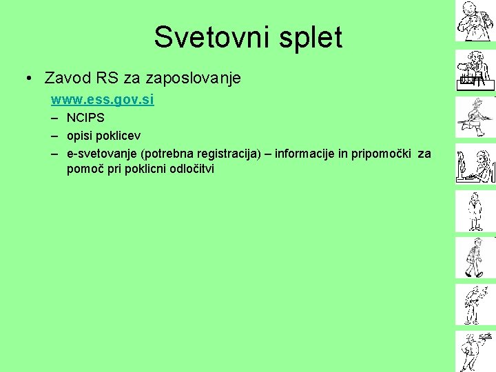 Svetovni splet • Zavod RS za zaposlovanje www. ess. gov. si – NCIPS –