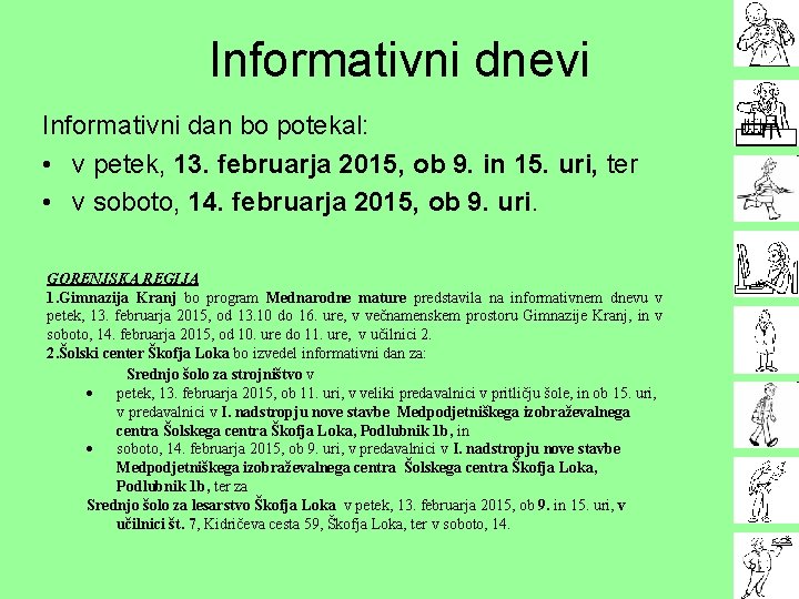 Informativni dnevi Informativni dan bo potekal: • v petek, 13. februarja 2015, ob 9.
