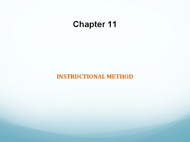 Chapter 11 INSTRUCTIONAL METHOD 