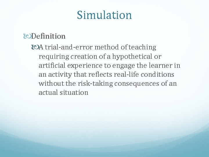 Simulation Definition A trial-and-error method of teaching requiring creation of a hypothetical or artificial