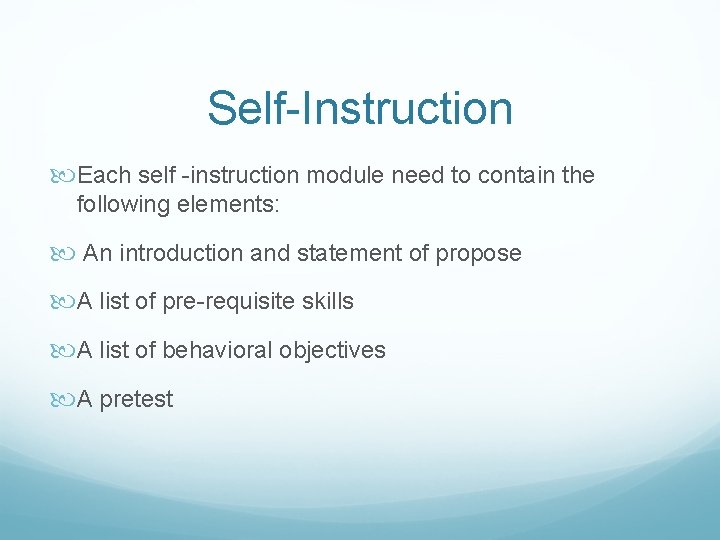 Self-Instruction Each self -instruction module need to contain the following elements: An introduction and