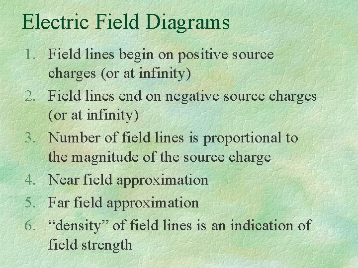 Electric Field Diagrams 1. Field lines begin on positive source charges (or at infinity) Electric Field Diagrams 1. Field lines begin on positive source charges (or at infinity)