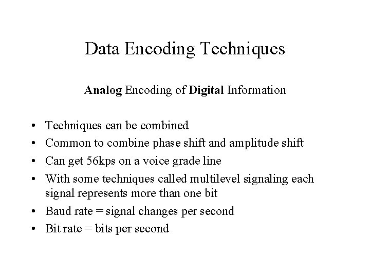 Data Encoding Techniques Analog Encoding of Digital Information • • Techniques can be combined