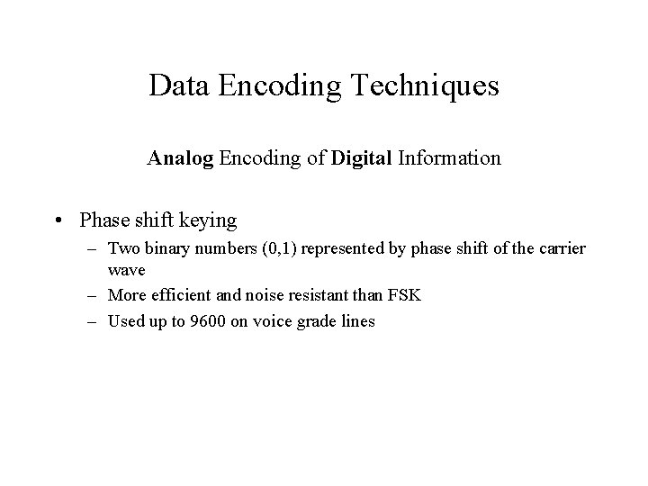 Data Encoding Techniques Analog Encoding of Digital Information • Phase shift keying – Two