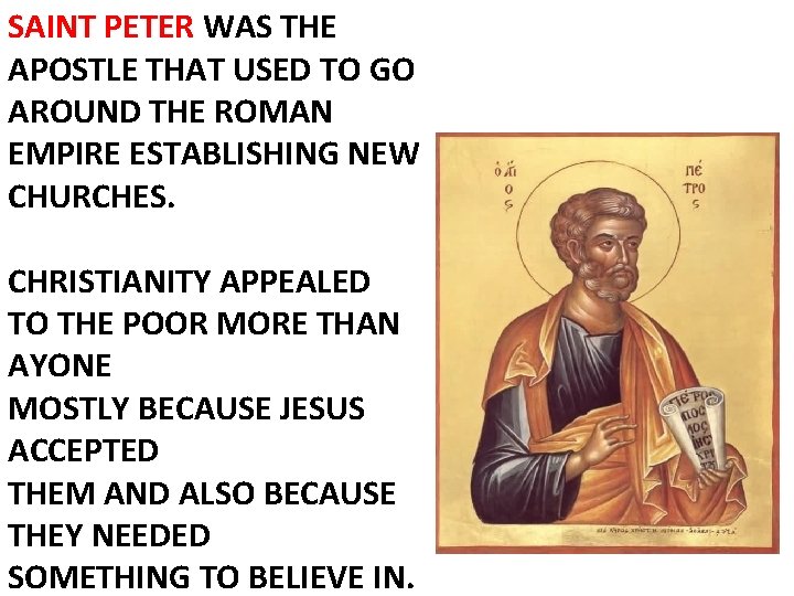 SAINT PETER WAS THE APOSTLE THAT USED TO GO AROUND THE ROMAN EMPIRE ESTABLISHING