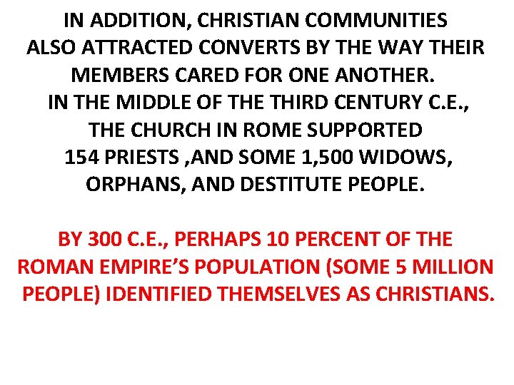 IN ADDITION, CHRISTIAN COMMUNITIES ALSO ATTRACTED CONVERTS BY THE WAY THEIR MEMBERS CARED FOR