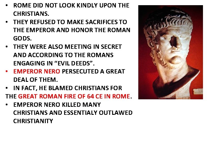  • ROME DID NOT LOOK KINDLY UPON THE CHRISTIANS. • THEY REFUSED TO