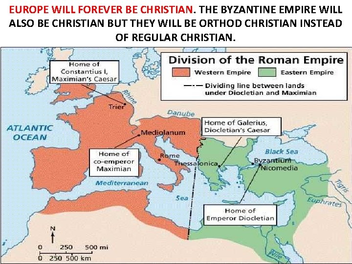 EUROPE WILL FOREVER BE CHRISTIAN. THE BYZANTINE EMPIRE WILL ALSO BE CHRISTIAN BUT THEY