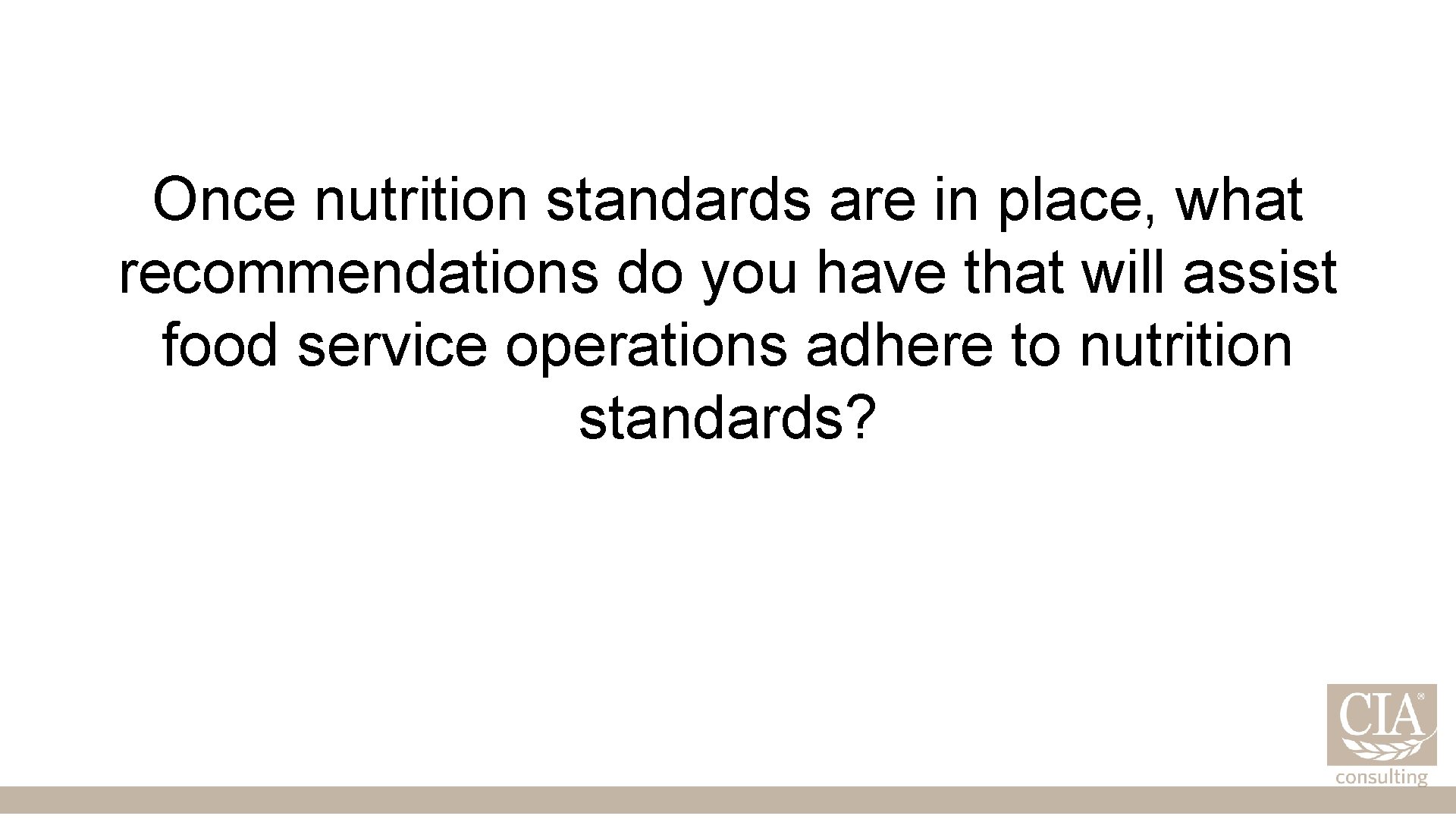 Once nutrition standards are in place, what recommendations do you have that will assist