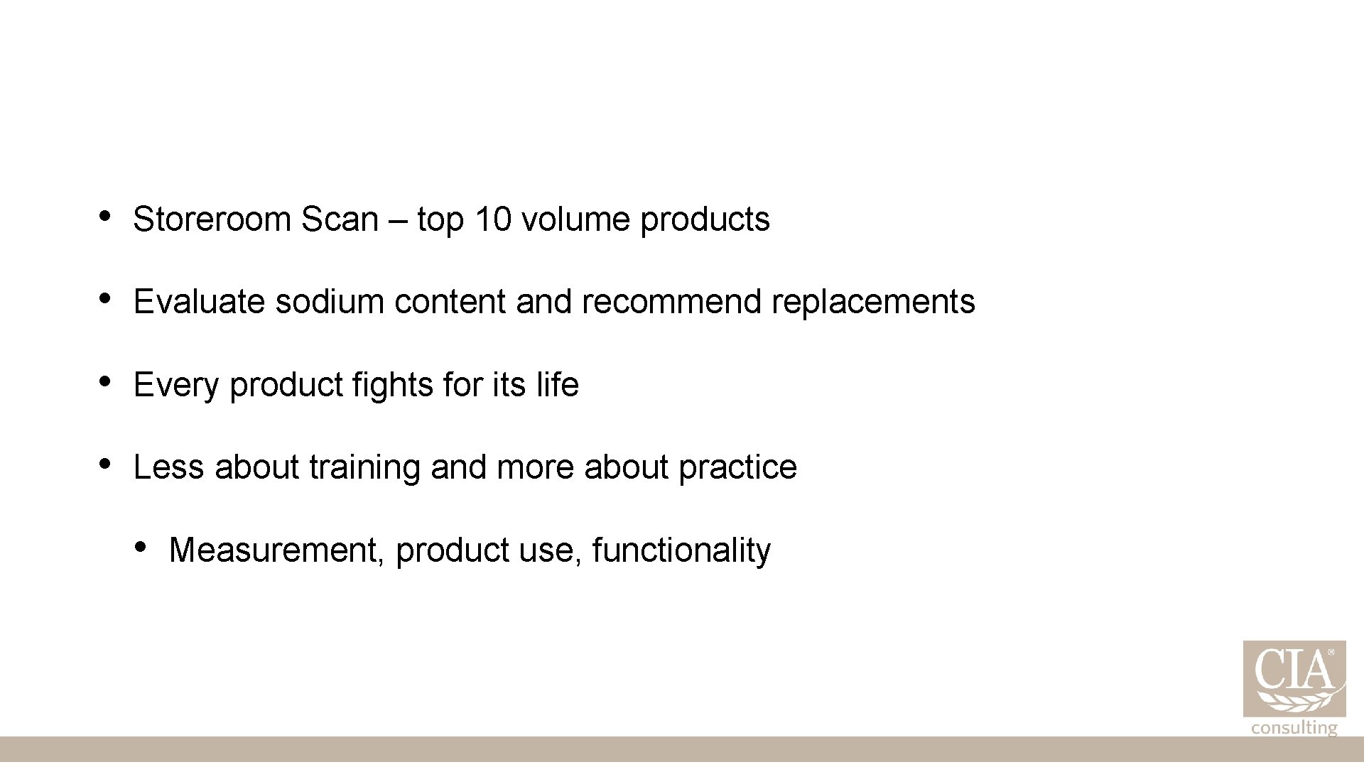  • Storeroom Scan – top 10 volume products • Evaluate sodium content and