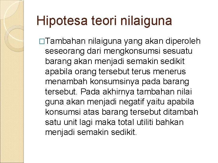 Hipotesa teori nilaiguna �Tambahan nilaiguna yang akan diperoleh seseorang dari mengkonsumsi sesuatu barang akan Hipotesa teori nilaiguna �Tambahan nilaiguna yang akan diperoleh seseorang dari mengkonsumsi sesuatu barang akan
