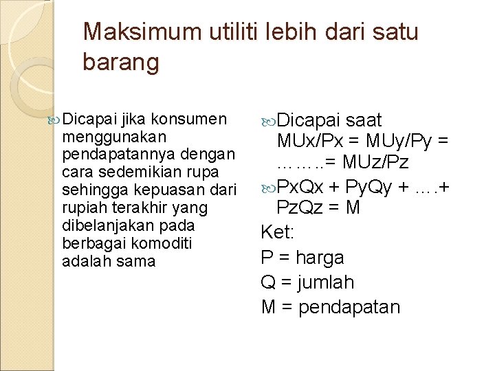Maksimum utiliti lebih dari satu barang Dicapai jika konsumen menggunakan pendapatannya dengan cara sedemikian Maksimum utiliti lebih dari satu barang Dicapai jika konsumen menggunakan pendapatannya dengan cara sedemikian