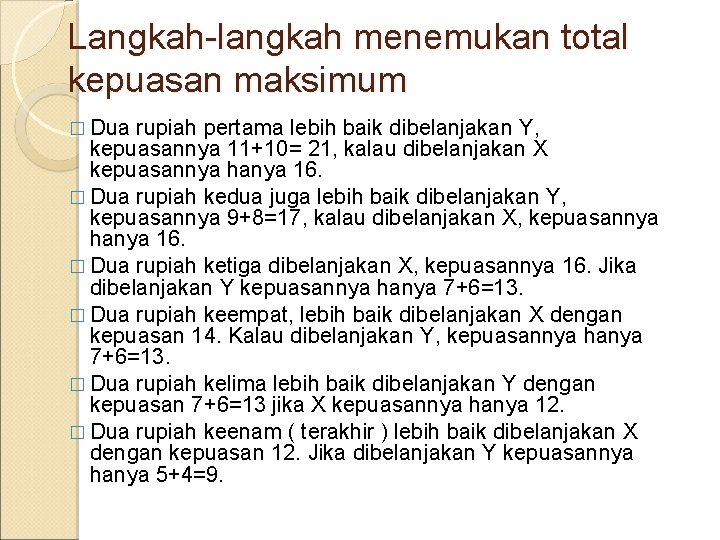 Langkah-langkah menemukan total kepuasan maksimum � Dua rupiah pertama lebih baik dibelanjakan Y, kepuasannya