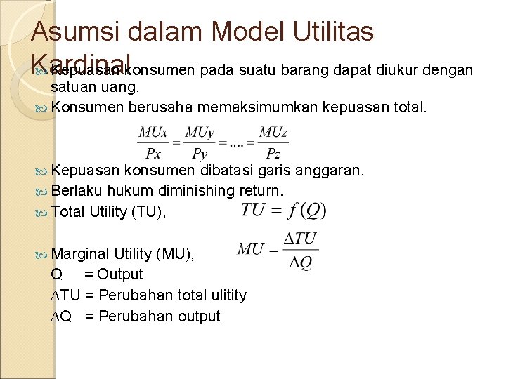 Asumsi dalam Model Utilitas Kardinal Kepuasan konsumen pada suatu barang dapat diukur dengan satuan