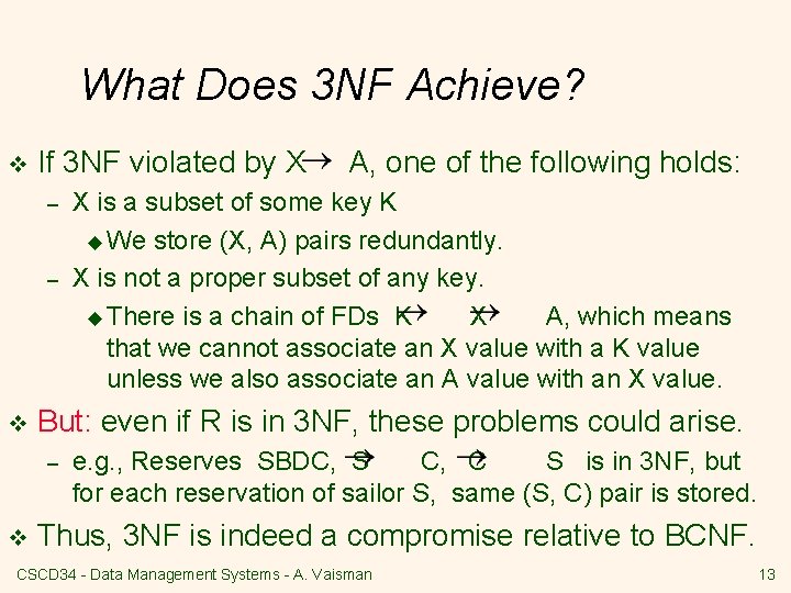 What Does 3 NF Achieve? v If 3 NF violated by X – –