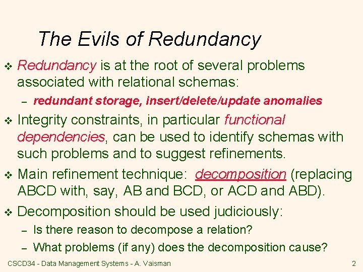 The Evils of Redundancy v Redundancy is at the root of several problems associated