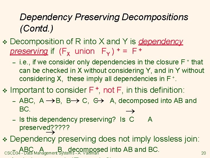 Dependency Preserving Decompositions (Contd. ) v Decomposition of R into X and Y is