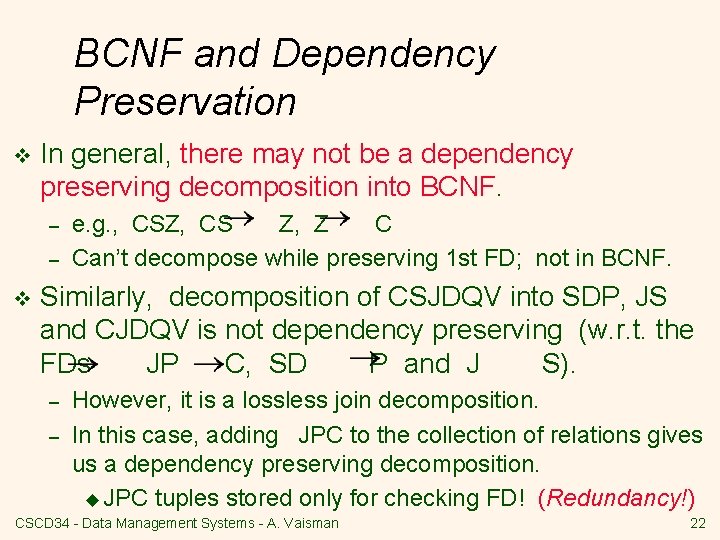 BCNF and Dependency Preservation v In general, there may not be a dependency preserving