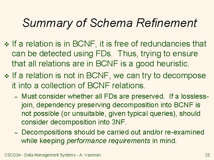 Summary of Schema Refinement If a relation is in BCNF, it is free of