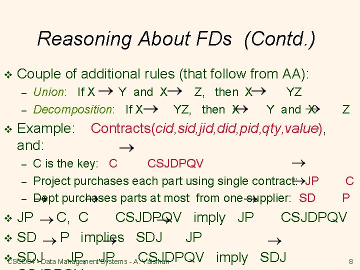 Reasoning About FDs (Contd. ) v Couple of additional rules (that follow from AA):