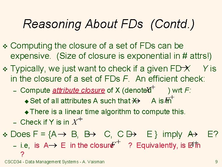 Reasoning About FDs (Contd. ) Computing the closure of a set of FDs can