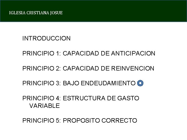 IGLESIA CRISTIANA JOSUE INTRODUCCION PRINCIPIO 1: CAPACIDAD DE ANTICIPACION PRINCIPIO 2: CAPACIDAD DE REINVENCION