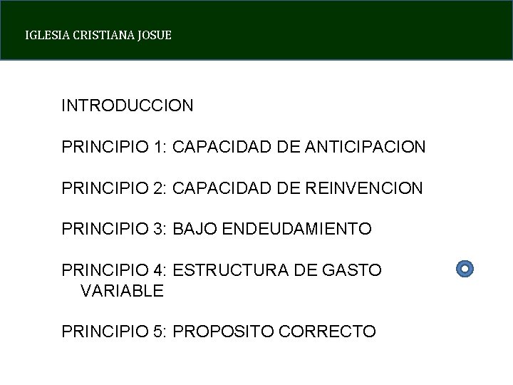 IGLESIA CRISTIANA JOSUE INTRODUCCION PRINCIPIO 1: CAPACIDAD DE ANTICIPACION PRINCIPIO 2: CAPACIDAD DE REINVENCION