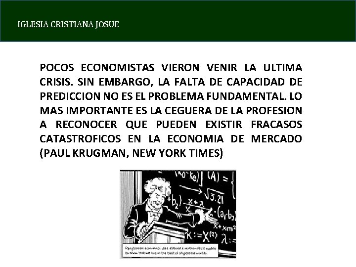 IGLESIA CRISTIANA JOSUE POCOS ECONOMISTAS VIERON VENIR LA ULTIMA CRISIS. SIN EMBARGO, LA FALTA