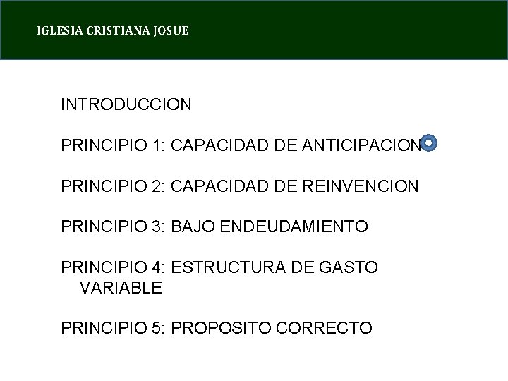 IGLESIA CRISTIANA JOSUE INTRODUCCION PRINCIPIO 1: CAPACIDAD DE ANTICIPACION PRINCIPIO 2: CAPACIDAD DE REINVENCION