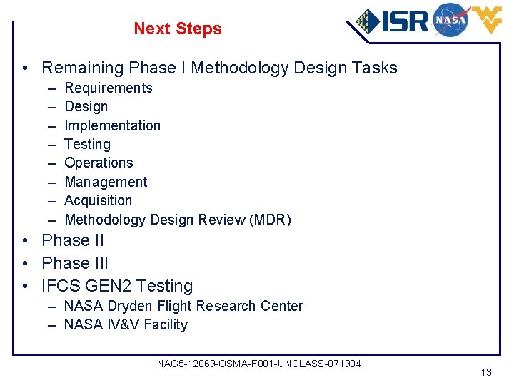 Next Steps • Remaining Phase I Methodology Design Tasks – – – – Requirements