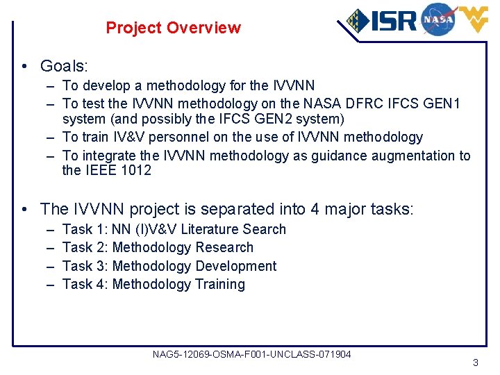 Project Overview • Goals: – To develop a methodology for the IVVNN – To