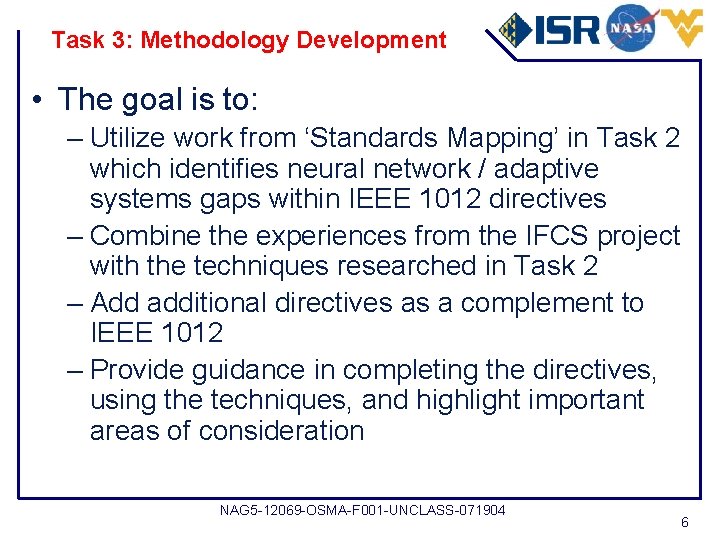 Task 3: Methodology Development • The goal is to: – Utilize work from ‘Standards
