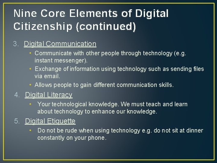 Nine Core Elements of Digital Citizenship (continued) 3. Digital Communication • Communicate with other