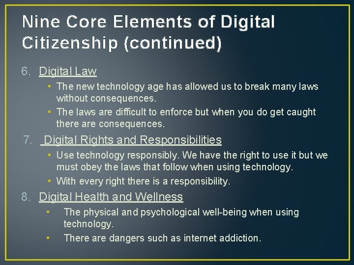 Nine Core Elements of Digital Citizenship (continued) 6. Digital Law • The new technology