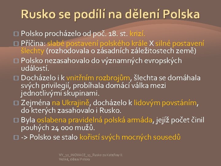 Rusko se podílí na dělení Polska Polsko procházelo od poč. 18. st. krizí. �