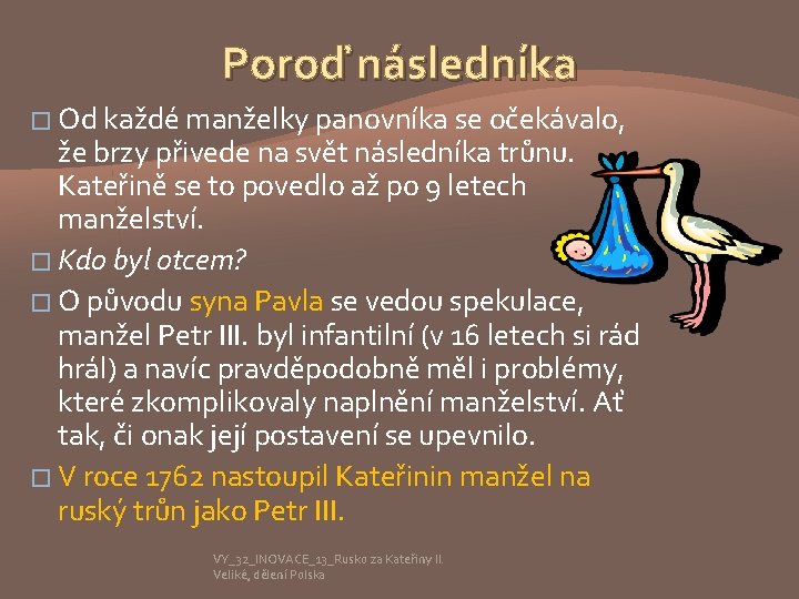 Poroď následníka � Od každé manželky panovníka se očekávalo, že brzy přivede na svět