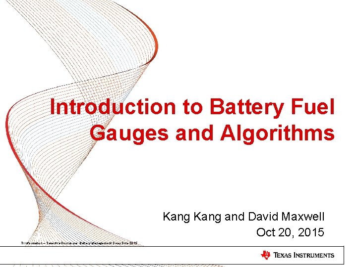 Introduction to Battery Fuel Gauges and Algorithms Kang and David Maxwell Oct 20, 2015