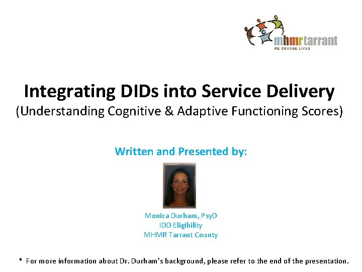 Integrating DIDs into Service Delivery (Understanding Cognitive & Adaptive Functioning Scores) Written and Presented