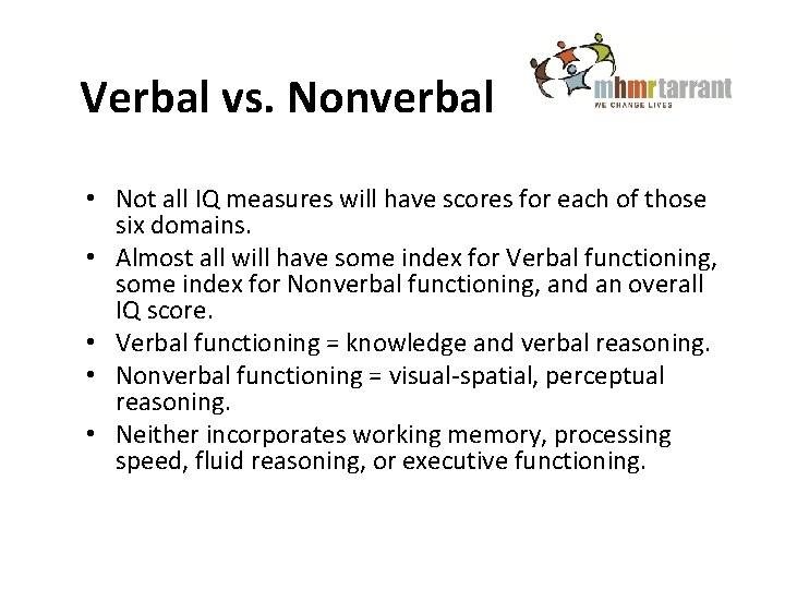 Verbal vs. Nonverbal • Not all IQ measures will have scores for each of