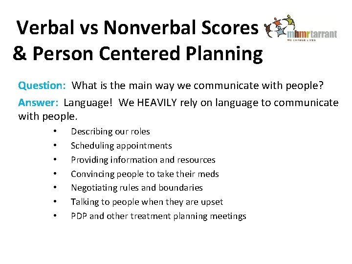 Verbal vs Nonverbal Scores & Person Centered Planning Question: What is the main way