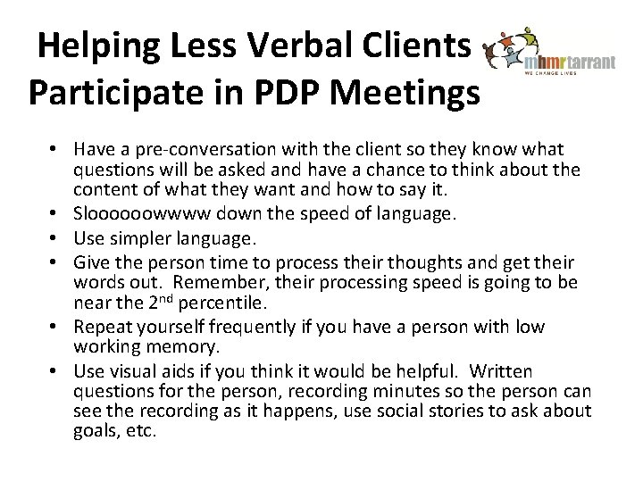 Helping Less Verbal Clients Participate in PDP Meetings • Have a pre-conversation with the
