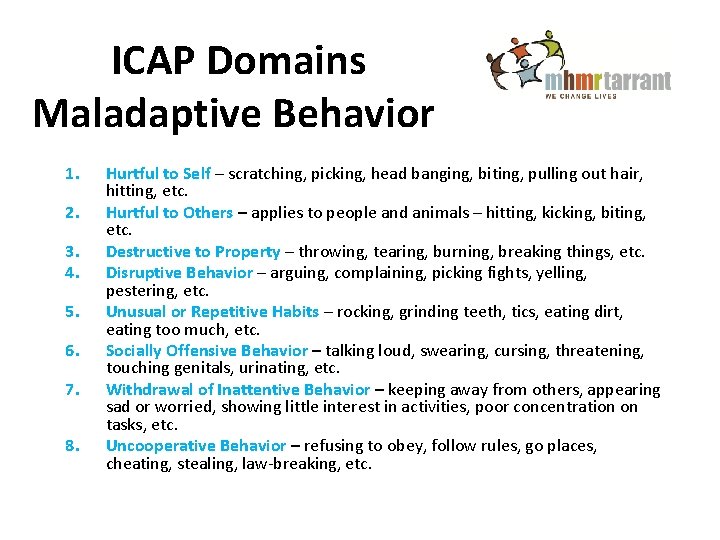 ICAP Domains Maladaptive Behavior 1. 2. 3. 4. 5. 6. 7. 8. Hurtful to