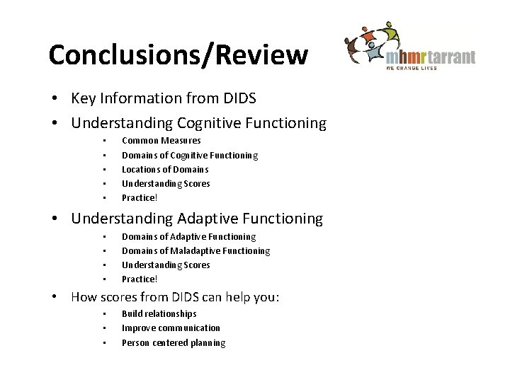 Conclusions/Review • Key Information from DIDS • Understanding Cognitive Functioning • • • Common