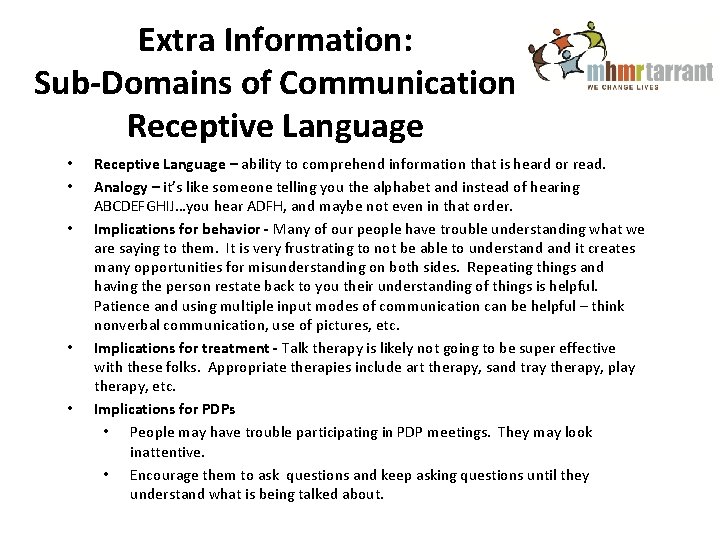Extra Information: Sub-Domains of Communication Receptive Language • • • Receptive Language – ability