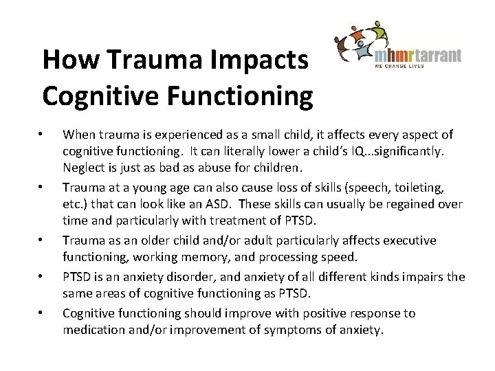 How Trauma Impacts Cognitive Functioning • • • When trauma is experienced as a